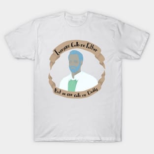 Call me Father, Call me Daddy T-Shirt